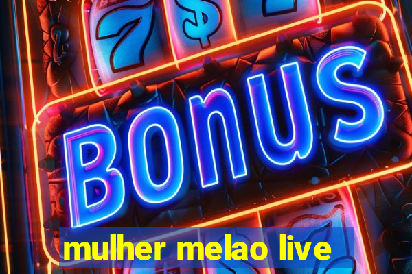 mulher melao live